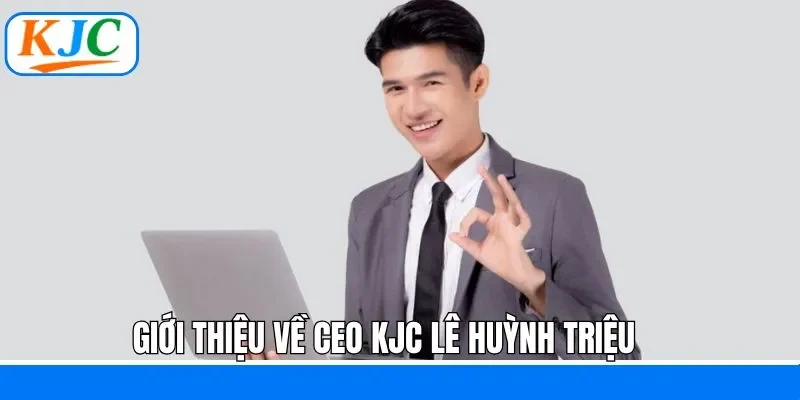 Giới thiệu CEO Lê Huỳnh Triệu