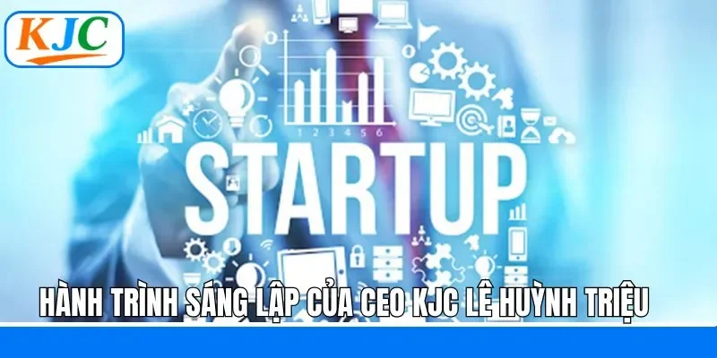 Hành trình CEO Huỳnh Triệu sáng lập KJC